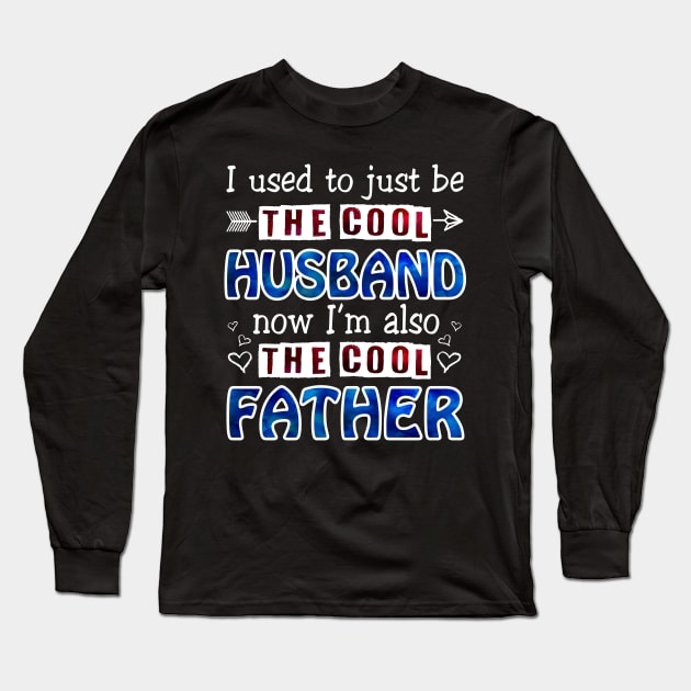 I Used To Just Be The Cool Husband Now I_m The Cool Father Long Sleeve T-Shirt by Terryeare